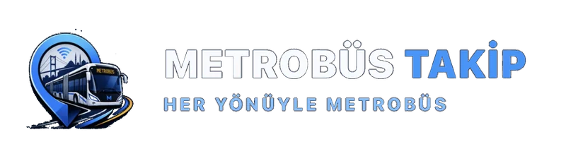 Metrobüs Takip — Her Yönüyle Metrobüs